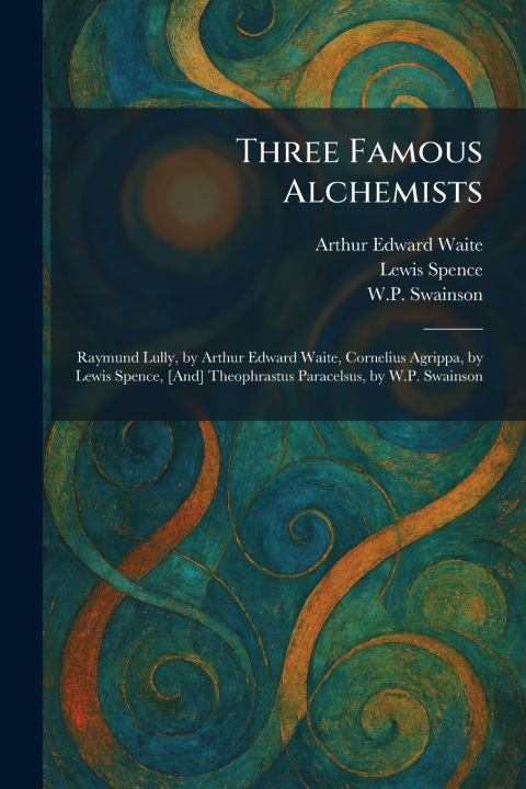 Knjiga Three Famous Alchemists Arthur Edward Waite