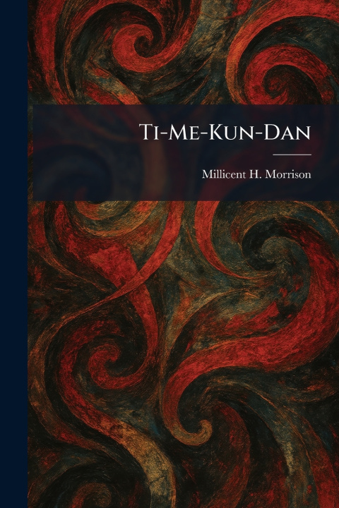 Kniha Ti-Me-Kun-Dan Millicent H. Morrison