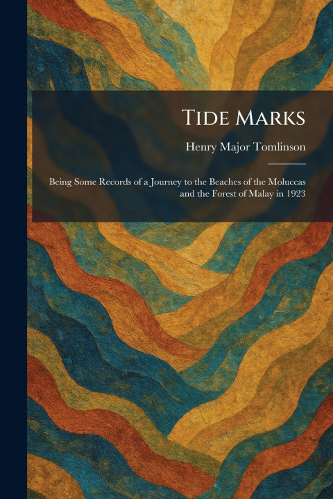 Kniha Tide Marks Henry Major Tomlinson