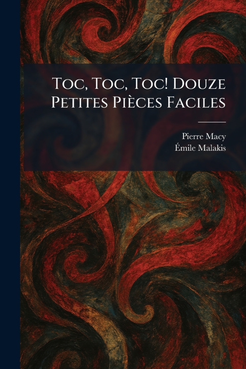 Kniha Toc, Toc, Toc! Douze Petites PiÃ¨ces Faciles Pierre Macy