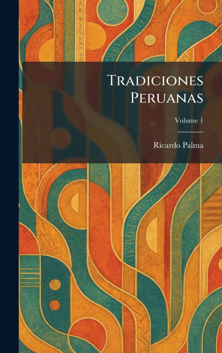 Kniha Tradiciones Peruanas Ricardo Palma