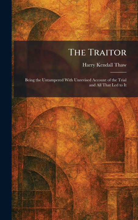 Kniha The Traitor Harry Kendall Thaw