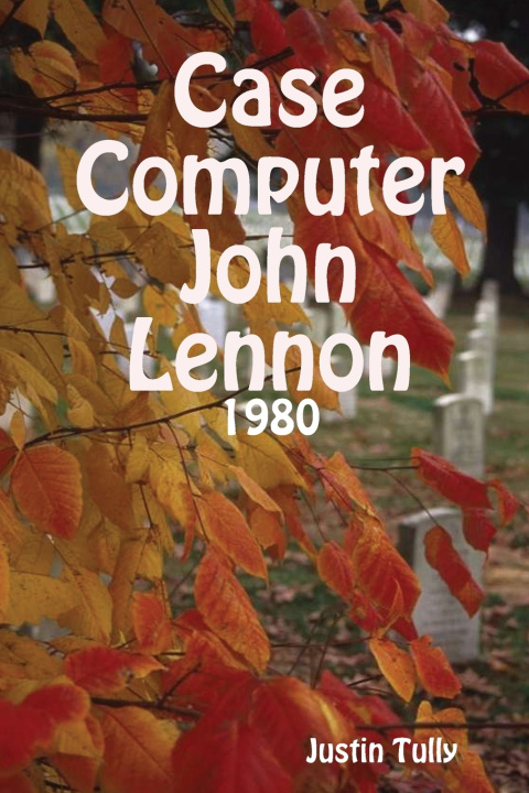 Kniha Case Computer John Lennon Justin Tully