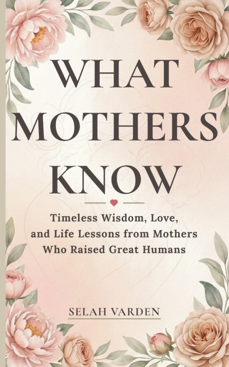 Kniha What Mothers Know Selah Varden