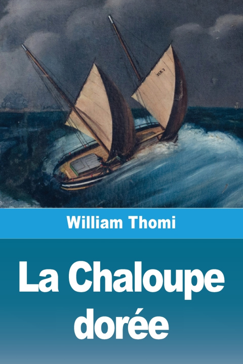 Knjiga La Chaloupe dorée William Thomi