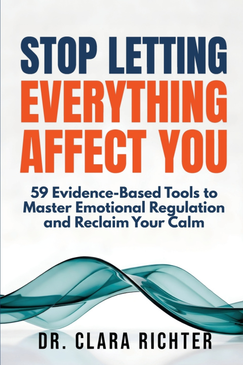 Kniha STOP LETTING EVERYTHING AFFECT YOU CLARA RICHTER
