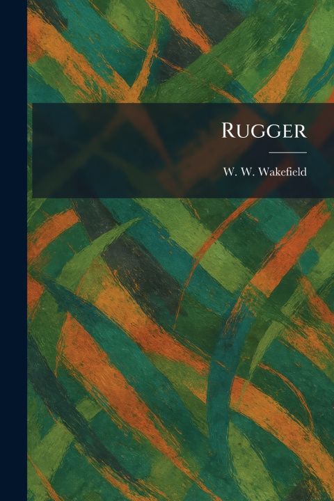 Kniha Rugger W. W. Wakefield