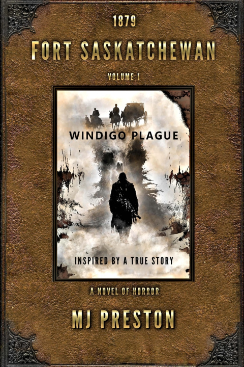 Knjiga WINDIGO PLAGUE - Fort Saskatchewan Volume I MJ Preston