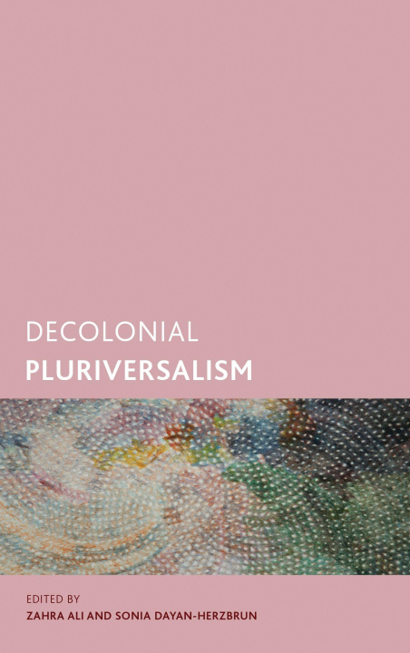 Kniha Decolonial Pluriversalism Sonia Dayan-Herzbrun