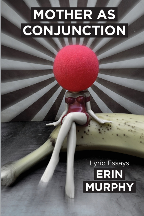 Buch Mother as Conjunction Erin Murphy