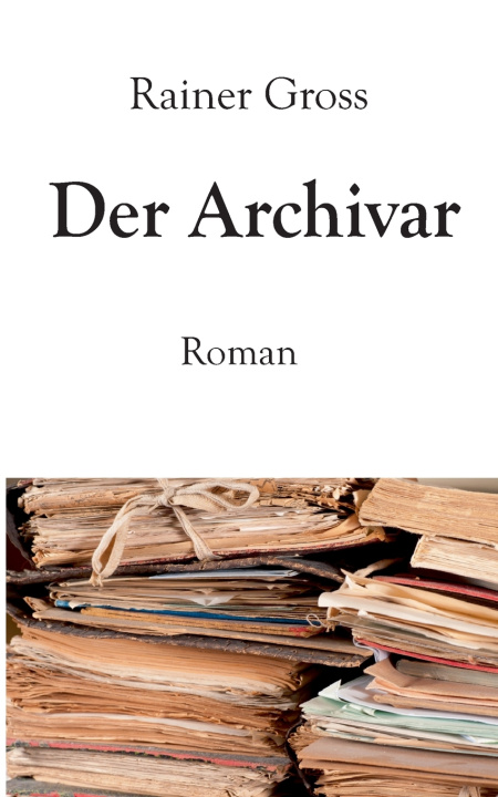 Knjiga Der Archivar Rainer Gross