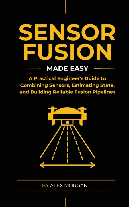 Book Sensor Fusion Made Easy Alex Morgan