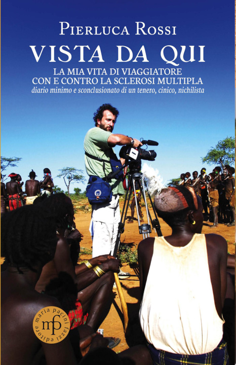 Książka Vista da qui. La mia vita di viaggiatore con e contro la sclerosi multipla Pierluca Rossi
