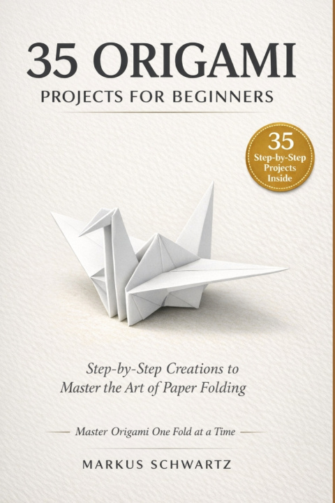 Kniha 35 ORIGAMI PROJECT FOR BEGINNER Markus Schwartz