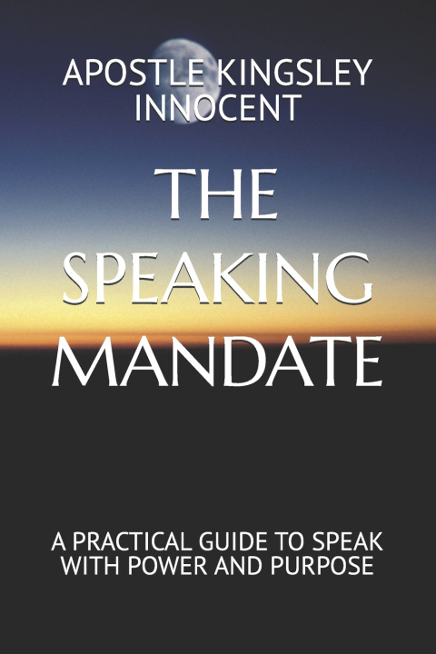 Kniha THE SPEAKING MANDATE APOSTLE KINGSLEY INNOCENT