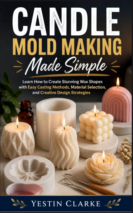 Kniha Candle Mold Making Made Simple Yestin Clarke