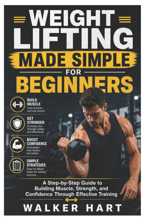 Kniha Weight Lifting Made Simple for Beginners Walker Hart