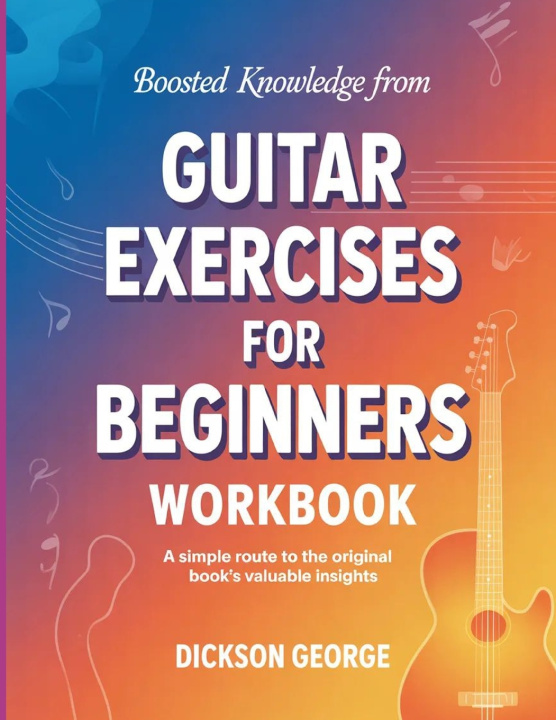 Kniha Boosted Knowledge from Guitar Exercises for Beginners Dickson George