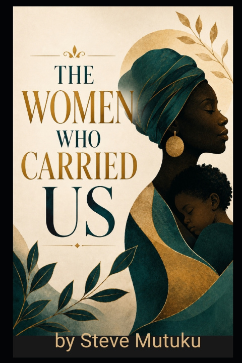 Kniha THE WOMEN WHO CARRIED US STEVE MUTUKU