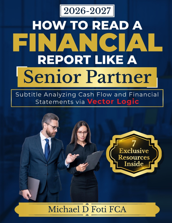 Kniha How to Read a Financial Report Like a Senior Partner Michael D Foti FCA