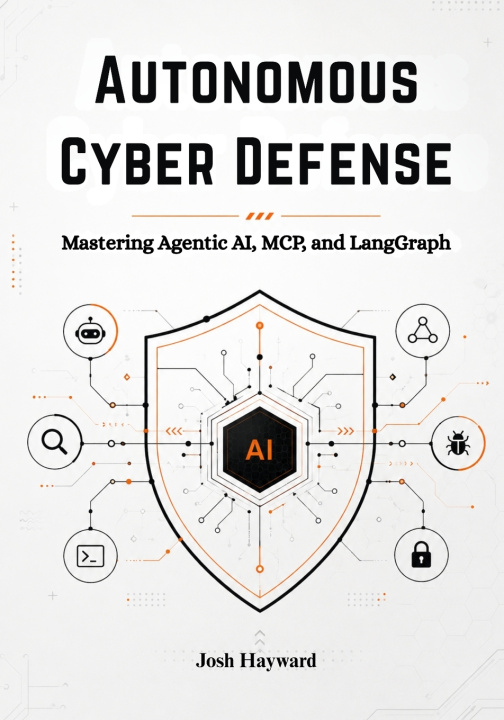 Kniha Autonomous Cyber Defense Josh Hayward