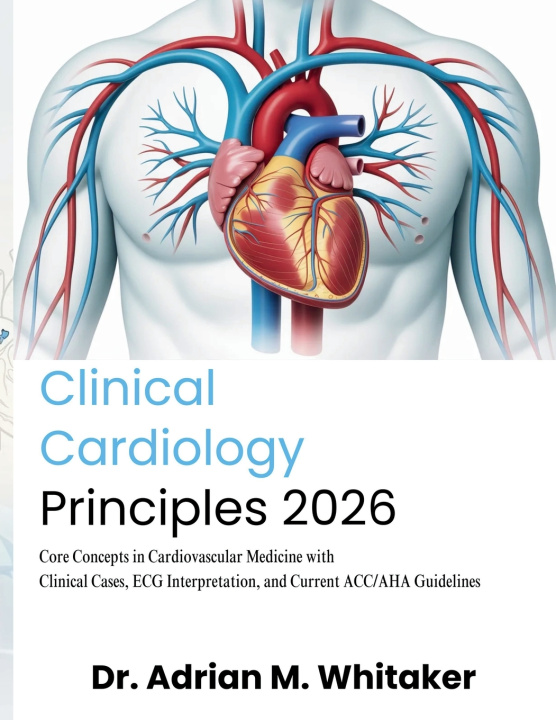 Knjiga Clinical Cardiology Principles Dr. Adrian M. Whitaker