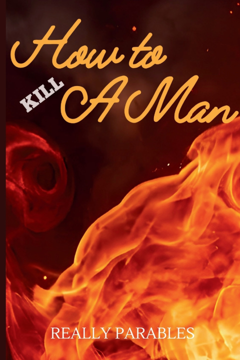 Kniha HOW TO KILL A MAN Really Parables