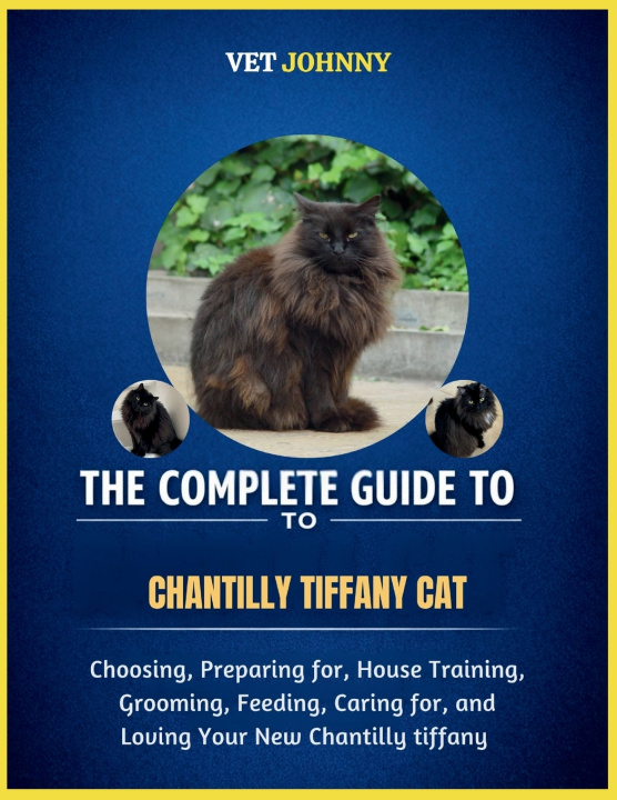Knjiga THE COMPLETE GUIDE TO CHANTILLY TIFFANY CAT JOHNNY