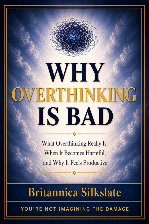 Kniha WHY OVERTHINKING IS BAD Britannica Silkslate