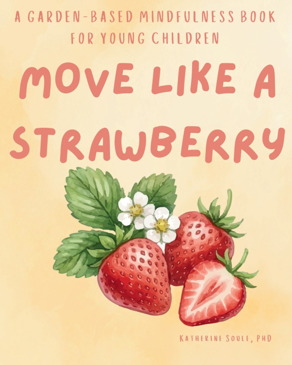 Kniha Move Like A Strawberry Katherine Soule