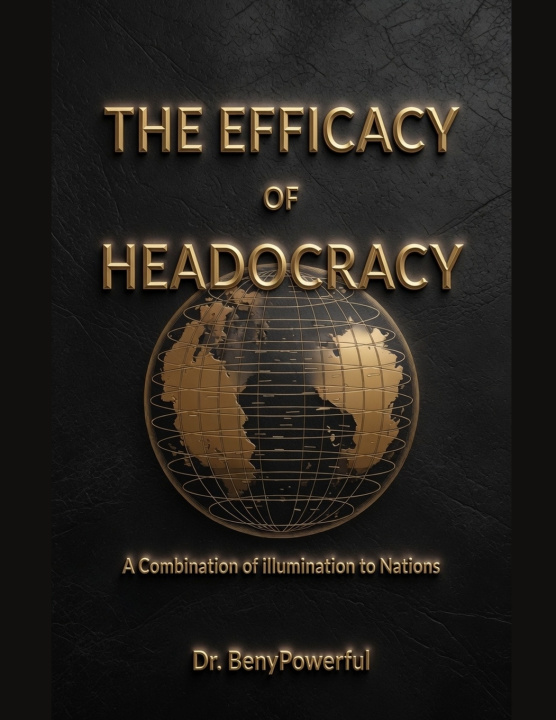 Knjiga THE EFFICACY OF HEADOCRACY DR BENYPOWERFUL