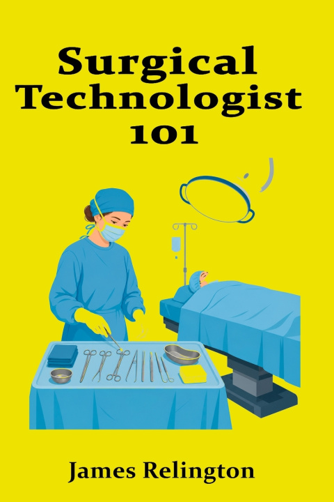 Kniha Surgical Technologist 101 James Relington