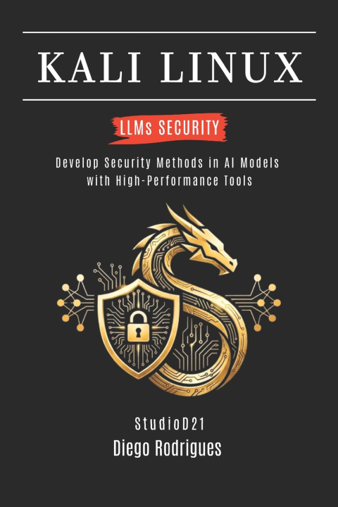 Kniha KALI LINUX LLMs SECURITY Diego Rodrigues