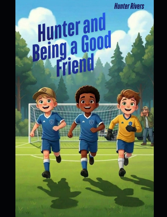 Knjiga Hunter and Being a Good Friend Hunter Rivers