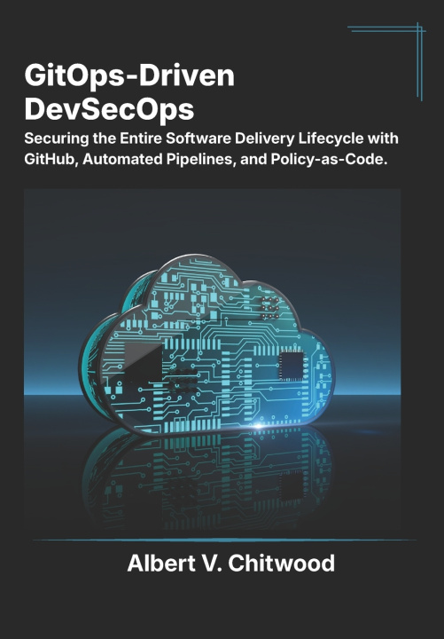 Kniha GitOps-Driven DevSecOps Albert V. Chitwood