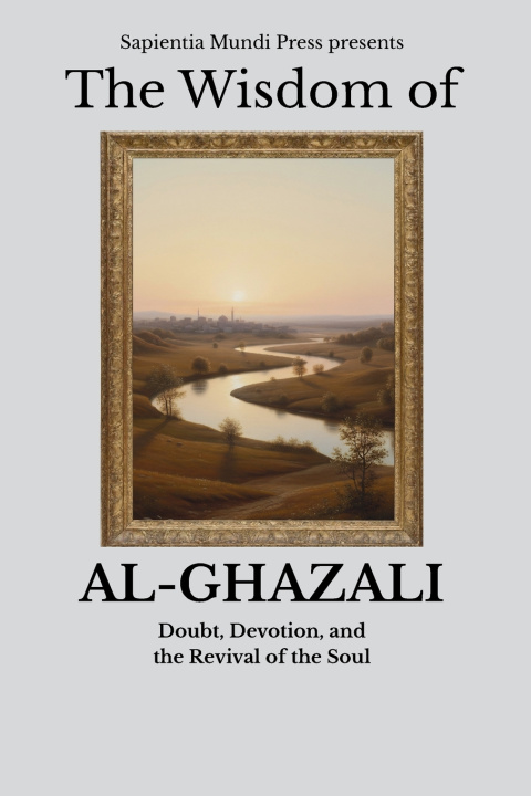 Knjiga The Wisdom of Al-Ghazali Sapientia Mundi Press