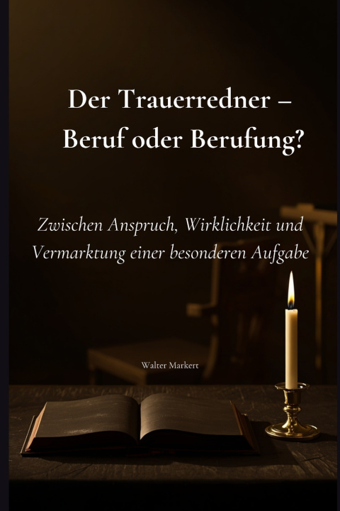Kniha Der Trauerredner - Beruf oder Berufung? Walter Markert