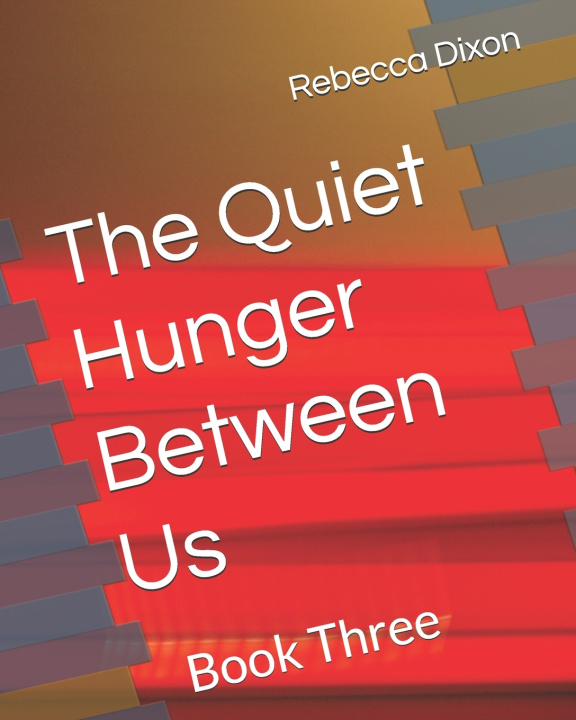 Knjiga The Quiet Hunger Between Us Rebecca Dixon