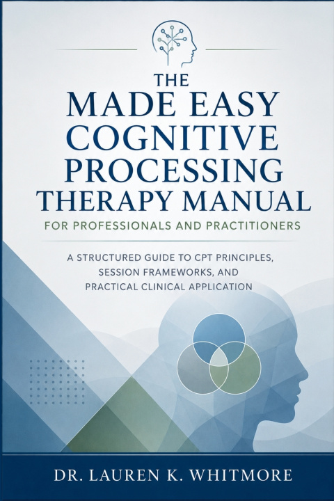 Knjiga The Made Easy Cognitive Processing Therapy Manual for Professionals and Practitioners Dr. Lauren K. Whitmore