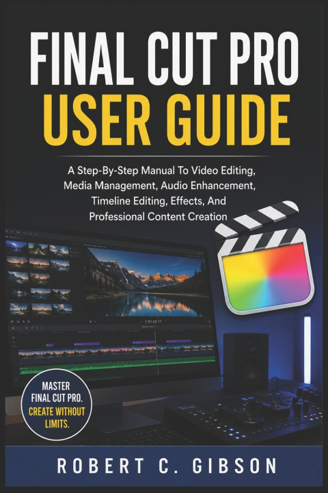Kniha FINAL CUT PRO USER GUIDE Robert C. Gibson