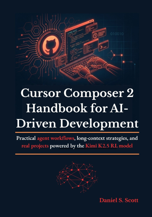 Kniha Cursor Composer 2 Handbook for AI-Driven Development Daniel S Scott
