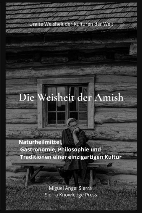 Kniha Die Weisheit der Amish Miguel Ángel Sierra