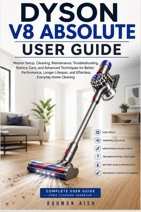 Könyv DYSON V8 ABSOLUTE USER GUIDE Rahmon Aish