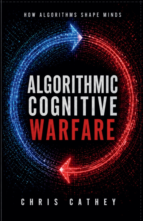 Könyv Algorithmic Cognitive Warfare Chris Cathey
