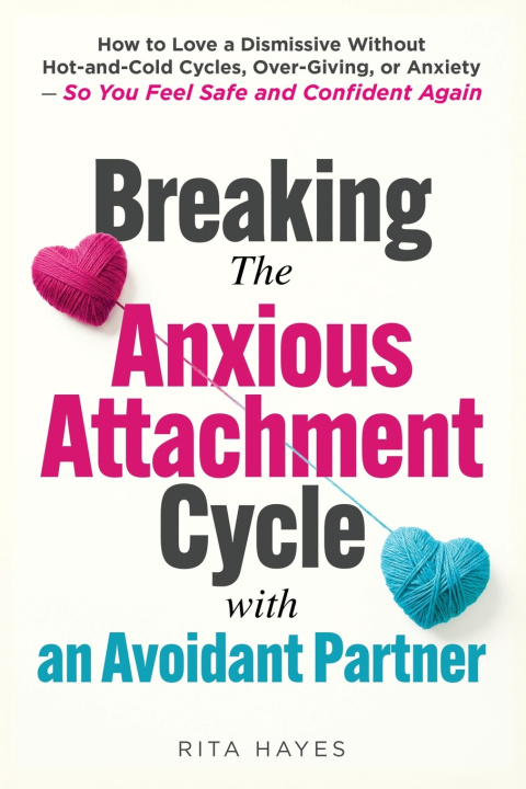 Kniha Breaking the Anxious Attachment Cycle with an Avoidant Partner Rita Hayes