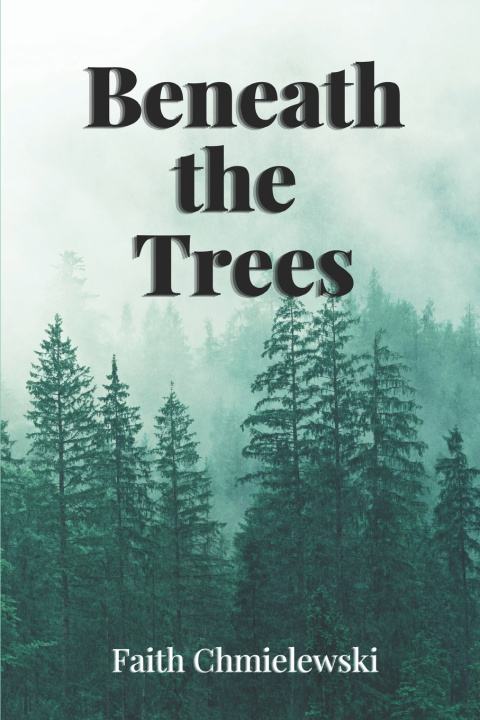 Knjiga Beneath the Trees Faith Chmielewski