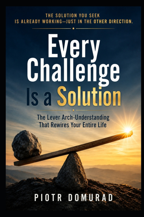 Kniha Every Challenge Is a Solution Piotr Domurad