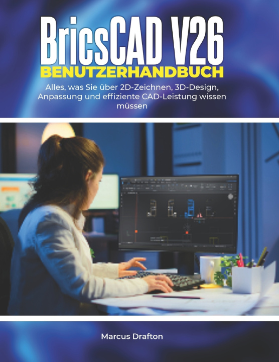 Kniha BricsCAD V26 Benutzerhandbuch Marcus Drafton