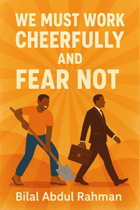 Kniha We Must Work Cheerfully and Fear not! Bilal Abdul Rahman