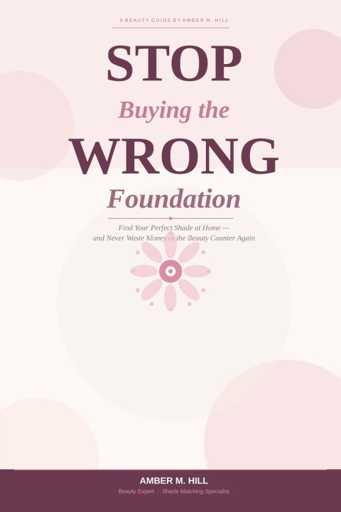Kniha Stop Buying the Wrong Foundation Amber M Hill